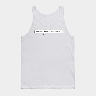 Come on, Jeffrey, you can do it | Ceo, entrepreneur | Bo Burham Jeff Bezos & I | Tiktok trend PIXEL SPEECH BUBBLE Tank Top